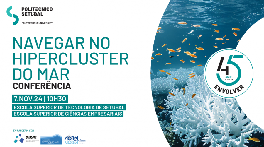“Navegar no Hipercluster do Mar” Politécnico de Setúbal debate cluster do mar com academia e mundo empresarial . 7 de novembro
