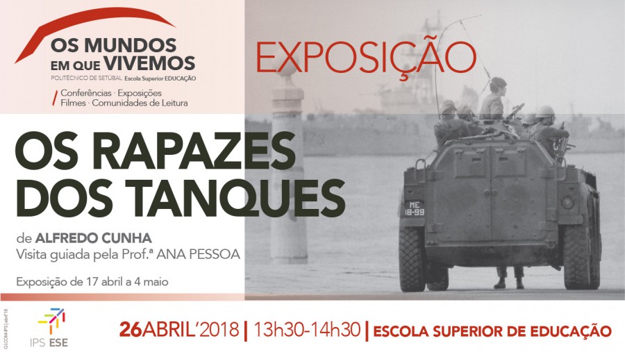 Setúbal - Imagens emblemáticas recordam 25 de Abril em exposição no IPS «Os Rapazes dos Tanques» de Alfredo Cunha, patente no átrio da ESE/IPS até 4 de maio