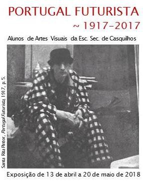 Agrupamento de Escolas de Casquilhos - Barreiro Exposição «Portugal Futurista 1917 - 20917»