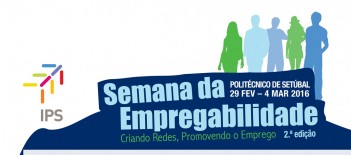 Semana da Empregabilidade em Setúbal Mais de 70 empresas nacionais e internacionais participam . Secretária de Estado do Ensino Superior inaugura