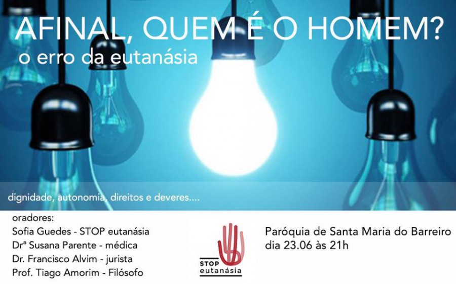 Paróquia de Santa Maria - Barreiro Debate «Afinal, quem é o Homem? O erro da eutanásia»