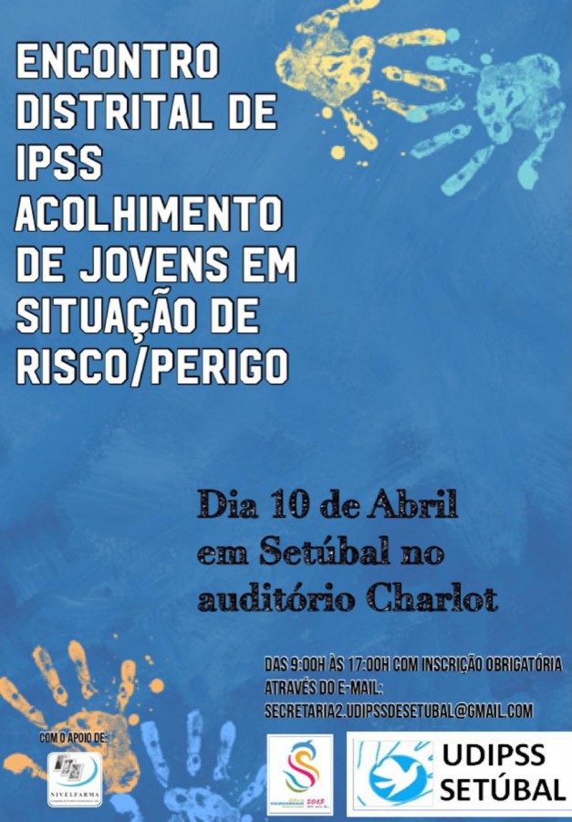 Setúbal - Encontro Distrital das IPSS de Crianças e Jovens em Risco/Perigo Discutir e ouvir as dificuldades das instituições que trabalham na área da infância