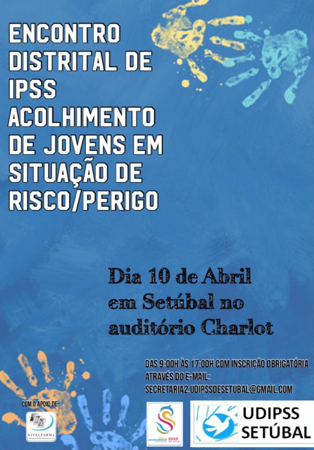 Encontro Distrital de Setúbal das IPSS de Crianças e Jovens em Risco/Perigo Discutir e ouvir as dificuldades das instituições que trabalham na área da infância