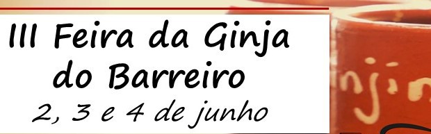 União de Freguesias de Barreiro e Lavradio Promove III Feira da Ginja do Barreiro . Dias 2,3 e 4 de junho