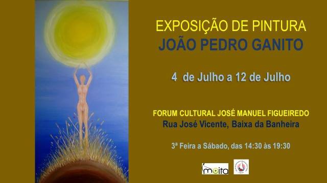 No Forum Cultural José Manuel Figueiredo na Baixa da Banheira - Moita Exposição de Pintura de João Pedro Ganito