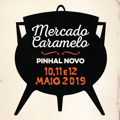 Palmela - 4ª edição do Mercado Caramelo no Pinhal Novo Muitas actividades e gastronomia típica da região . 10 a 12 de Maio