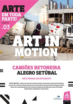 “Arte em Toda a Parte” é o projeto de street art do Alegro Setúbal PROJETO 03 - ART’IN’MOTION BETONEIRAS TRANSFORMADAS EM ARTE PÚBLICA