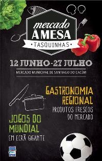 Tasquinhas Mercado à Mesa em Santiago do Cacém De 12 de Junho a 27 de Julho