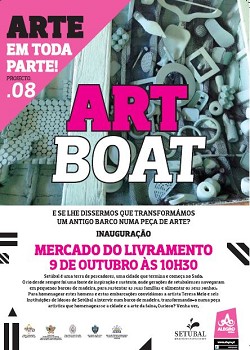SETÚBAL - PROJETO.08 –ART BOAT QUANDO UM BARCO ANTIGO É TRANSFORMADO NUMA OBRA DE ARTE