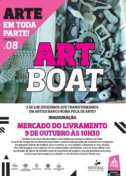 SETÚBAL - PROJETO.08 –ART BOAT QUANDO UM BARCO ANTIGO É TRANSFORMADO NUMA OBRA DE ARTE