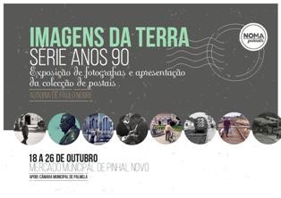 Palmela - Exposição «Imagens da Terra - Série Anos 90» Fotografia de Paulo Nobre patente no Mercado Municipal de Pinhal Novo