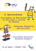 CPCJ PROMOVE SEMINÁRIO | 6 ABRIL| 9H00 "Comissões de Protecção de Crianças e Jovens em Perigo Passado, Presente, Que Futuro?"