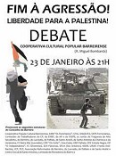 COOPERATIVA CULTURAL POPULAR BARREIRENSE - Barreiro DEBATE «FIM A AGRESSAO! LIBERDADE PARA A PALESTINA!»