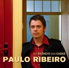 «No Silêncio das Casas» novo album de Paulo Ribeiro conta com a colaboração de Jorge Moniz do Barreiro