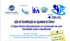 AÇÃO DE SENSIBILIZAÇÃO EM IGUALDADE DE GÉNERO NO BARREIRO «O PAPEL DOS/AS EDUCADORES/AS NA CONSTRUÇÃO DE UMA SOCIEDADE MAIS JUSTA E EQUILIBRADA»