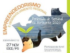 Na Escola Superior de Ciências Empresariais do Instituto Politécnico de Setúbal Seminário do Empreendedorismo e Desenvolvimento Regional