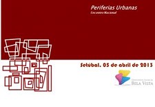 Encontro Nacional Periferias Urbanas em Setúbal Partilha e reflexão positiva sobre as periferias e especificidades destes territórios