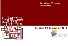 Encontro Nacional Periferias Urbanas em Setúbal Partilha e reflexão positiva sobre as periferias e especificidades destes territórios