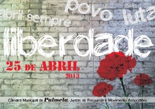 39º aniversário do 25 de Abril de 1974 em Palmela Programa comemorativo reúne movimento associativo e instituições locais
