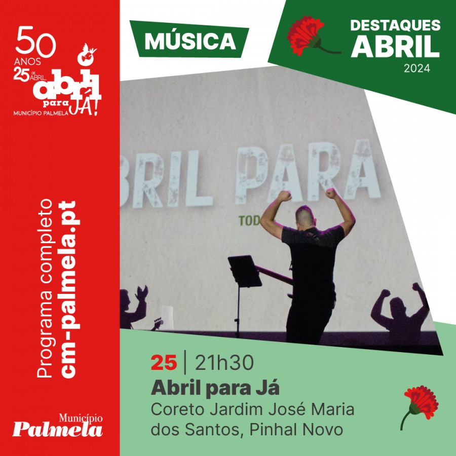 PALMELA - No Coreto do Jardim José Maria dos Santos em Pinhal Novo Espetáculo musical/multimédia “Abril para Já!”