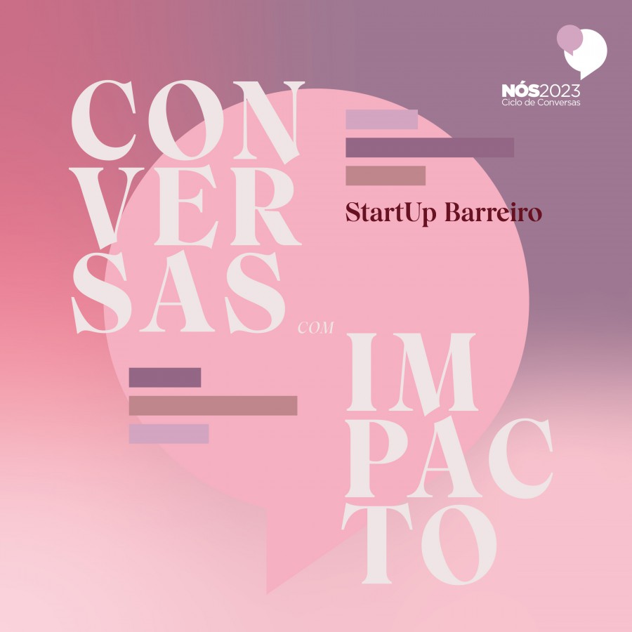 Jornalista Ana Carrilho modera ‘Conversa com Impacto’ na StartUp Barreiro RESPONSABILIDADE SOCIAL DAS EMPRESAS CHAMADA À CONVERSA PELA NÓS