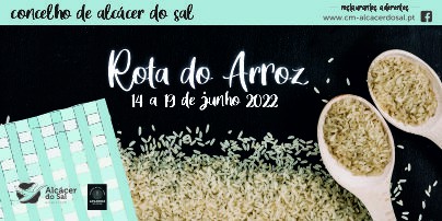 Alcácer do Sal convida a participar na “Rota do Arroz” já a partir de hoje Fomentar a retoma da atividade económica e turística