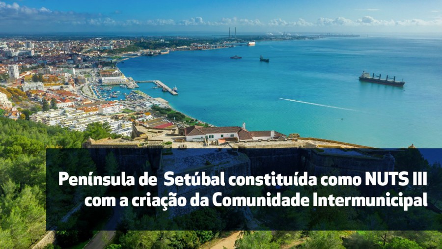 Decisão foi vista com bastante agrado pela AISET Presidente da República promulga lei que permite acesso da região de Setúbal a mais fundos comunitários