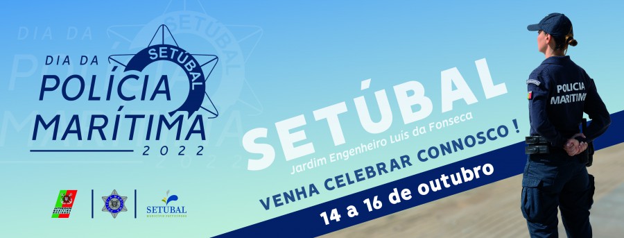 103.º aniversário da Polícia Marítima Setúbal recebe as comemorações . Dias 14 a 16 de outubro