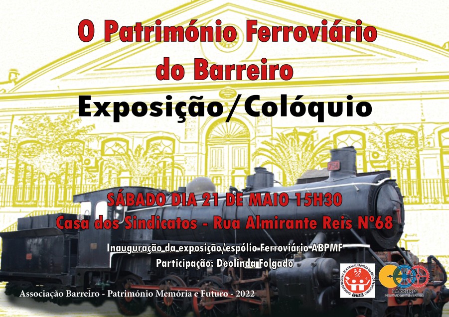 Associação Barreiro Património Memória e Futuro Exposição e Colóquio sobre o Património Ferroviário do Barreiro