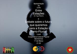 Debate «Antiga Estação do Caminho de Ferro/Fluvial do Barreiro - Mar: que futuro?» Estreia da Curta-metragem «Entre Estações» de Tiago Mealha