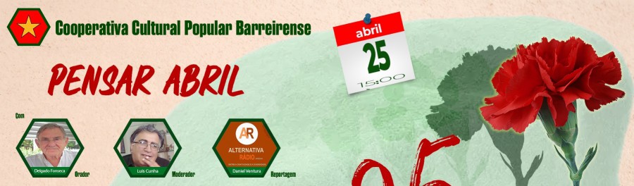 BARREIRO - Na Cooperativa Cultural Popular Barreirense No dia 25 de Abril é tempo de »PENSAR ABRIL»