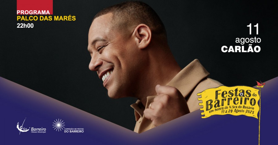 Festas do Barreiro em honra de Nª Sª do Rosário Carlão abre hoje programa no Palco da Marés .De 11 a 20 agosto