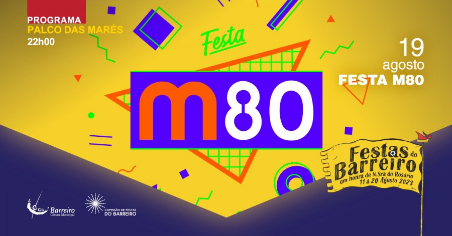 Hoje no Palco das Marés das Festas do Barreiro Concerto Festa M80 . 22 horas
