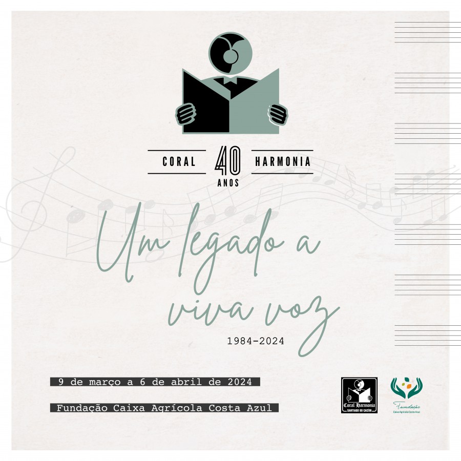 Santiago do Cacém Exposição “Coral Harmonia – 40 anos: um legado a viva voz” Tocar os corações daqueles que nos ouviram e ouvem