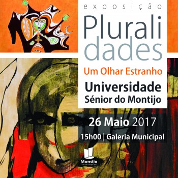 Projetos de envelhecimento ativo dinamizados no concelho do Montijo Exposição Pluralidades – um olhar estranho