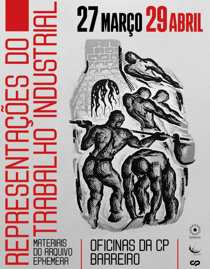Nas Oficinas da CP no Barreiro Exposição "REPRESENTAÇÕES DO TRABALHO INDUSTRIAL - MATERIAIS DO ARQUIVO EPHEMERA"