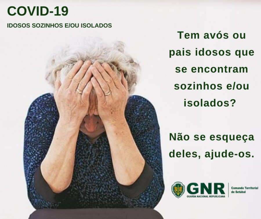 GNR de Setúbal alerta Idosos sozinhos e/ou isolados - COVID-19 . Peça-lhes para que não saiam de casa