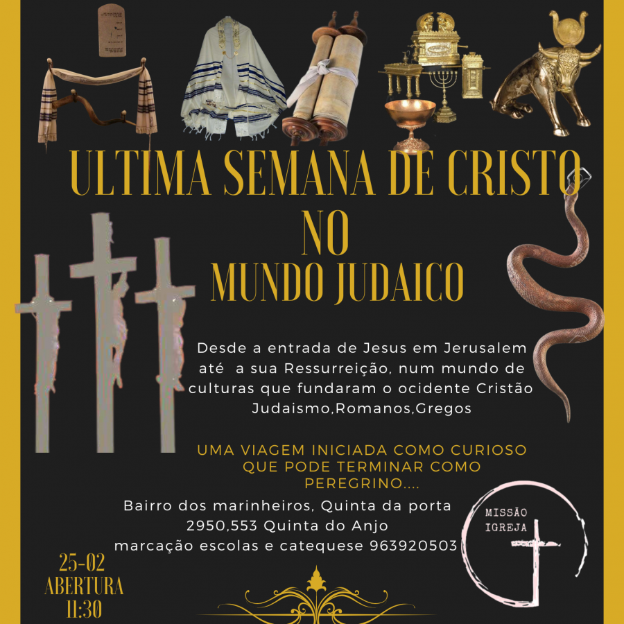 Palmela - Bairro dos Marinheiros - Quinta da Porta Exposição “A última semana de Jesus Cristo e o mundo judaico”