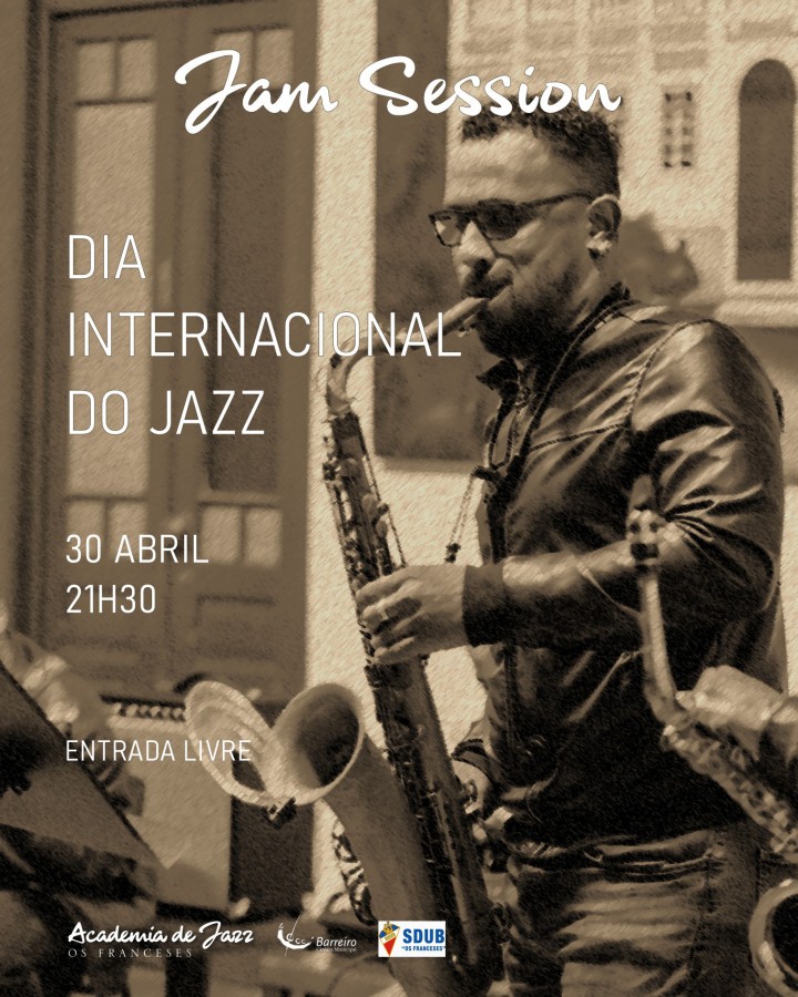 BARREIRO - Academia de Jazz - Os Franceses Dia Internacional do Jazz . Jam Session - 30 de abril