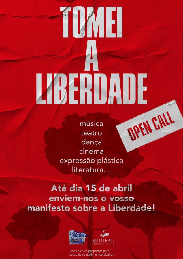 SETÚBAL - OPEN CALL ARTISTICO - TOMEI A LIBERDADE Não podemos celebrar Abril na rua mas vamos celebrá-lo em casa!