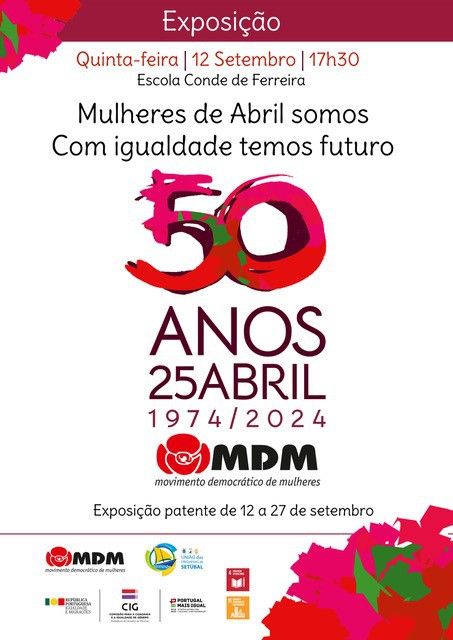 SETÚBAL - CELEBRAR E DEFENDER AS MULHERES DE ABRIL Inauguração da exposição “Mulheres de Abril: Somos, com igualdade, temos futuro”