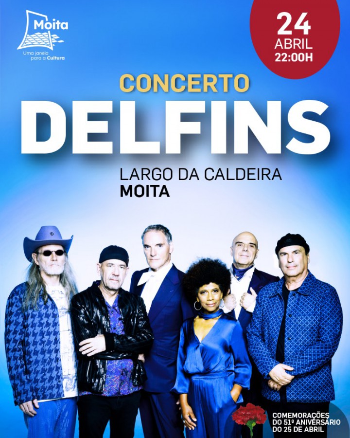 Celebrações do 51º Aniversário do 25 de abril na Moita Os Delfins vão actuar no Largo da Caldeira