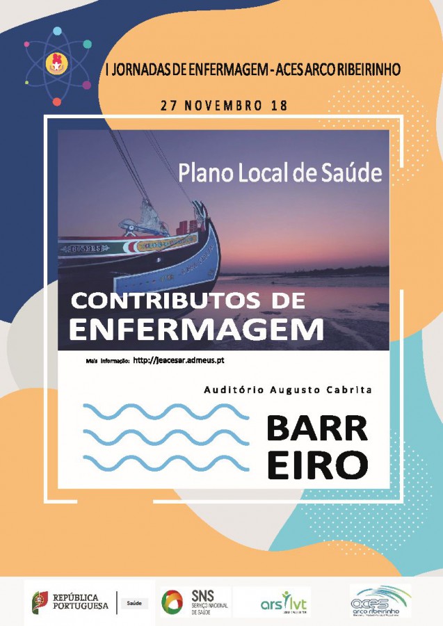 Barreiro - Jornadas de Enfermagem do ACES Arco Ribeirinho Com o lema «Plano Local de Saúde - Contributos de Enfermagem» . Alcochete, Montijo, Moita e Barreiro