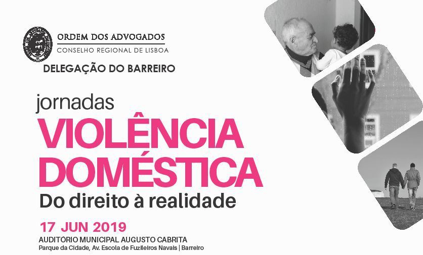 Delegação do Barreiro da Ordem dos Advogados Jornadas Violência Doméstica – DO DIREITO À REALIDADE