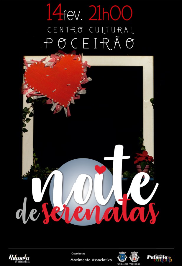 Palmela - No Dia de S. Valentim a tradicional «Noite de Serenatas» Uma noite romântica e diferente em Poceirão!
