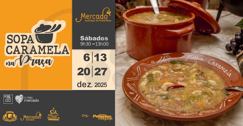 Palmela - No Mercado Municipal de Pinhal Novo Há «Sopa Caramela na Praça» . a partir de 22 de novembro