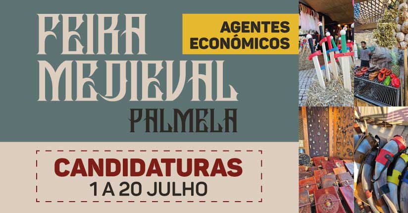 Feira Medieval de Palmela Candidaturas para participação de agentes económicos . até 20 de julho