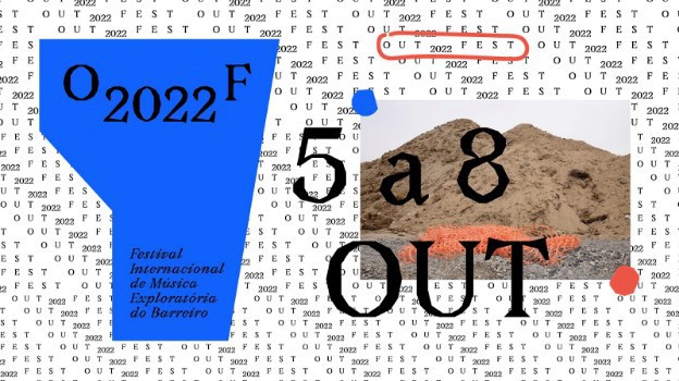 OUT.FEST – Festival Internacional de Música Exploratória do Barreiro Arranca hoje dia 5 de Outubro a 18ª edição . De 5 a 8 Outubro