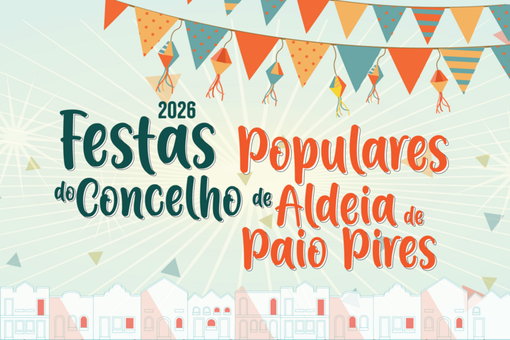 Seixal - Festas Populares de Aldeia de Paio Pires Programa que valoriza identidade e iniciativas para todas as idades . De 29 de julho a 2 de agosto