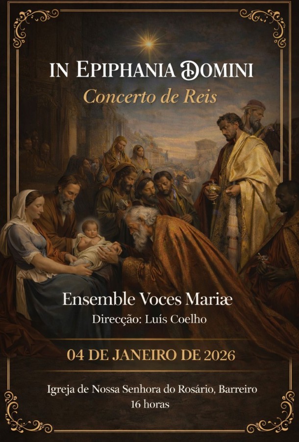 Barreiro - Na Igreja Nª Srª do Rosário Concerto de Reis com Ensemble Voces Mariae Dia 4 de janeiro - 16 horas